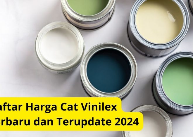 Daftar Harga Cat Vinilex Terbaru dan Terupdate 2024